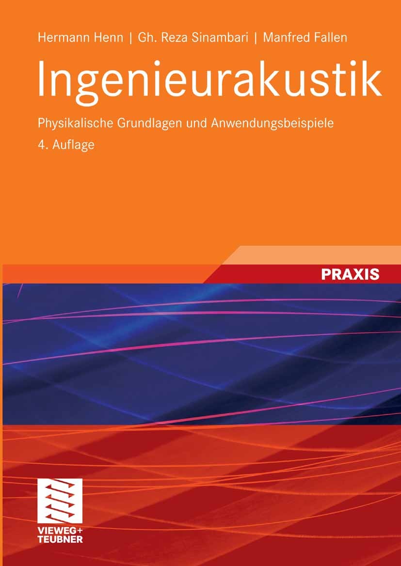 Titlebook: Ingenieurakustik; Physikalische Grundl Hermann Henn,Gh. Reza Sinambari,Manfred Fallen Book 20084th edition Vieweg+Teubner Verlag | Springer Titlebook: Ingenieurakustik; Physikalische Grundl Hermann Henn,Gh. Reza Sinambari,Manfred Fallen Book 20084th edition Vieweg+Teubner Verlag | Springer
