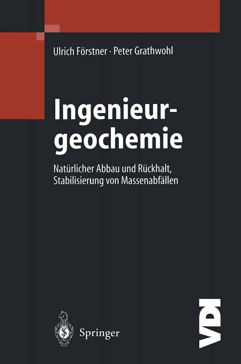 Titlebook: Ingenieurgeochemie; Technische Geochemie Ulrich Förstner,Peter Grathwohl Book 20031st edition Springer-Verlag Berlin Heidelberg 2003 Altlas Titlebook: Ingenieurgeochemie; Technische Geochemie Ulrich Förstner,Peter Grathwohl Book 20031st edition Springer-Verlag Berlin Heidelberg 2003 Altlas