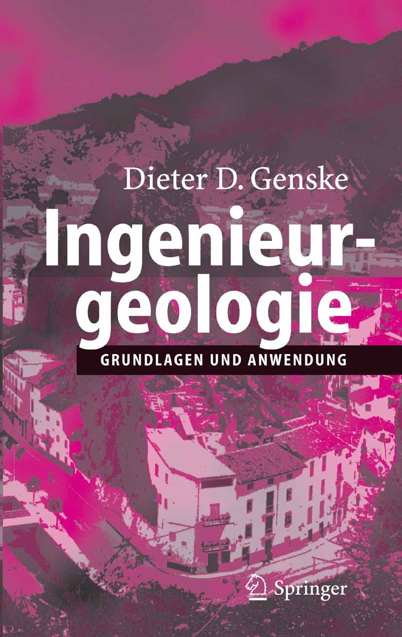 Titlebook: Ingenieurgeologie; Grundlagen und Anwen Dieter D. Genske Textbook 20061st edition Springer-Verlag Berlin Heidelberg 2006 Angewandte Geologi Titlebook: Ingenieurgeologie; Grundlagen und Anwen Dieter D. Genske Textbook 20061st edition Springer-Verlag Berlin Heidelberg 2006 Angewandte Geologi