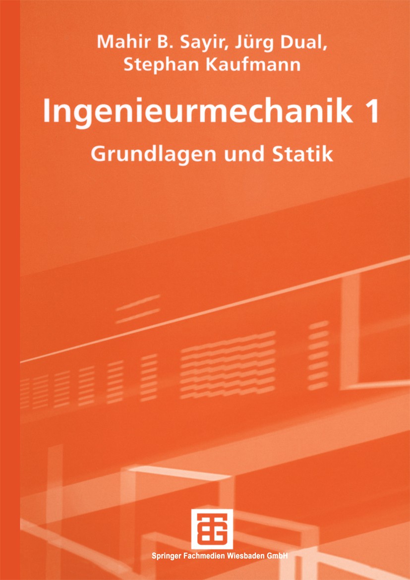 Titlebook: Ingenieurmechanik; Grundlagen und Stati Mahir B. Sayir,Jürg Dual,Stephan Kaufmann Textbook 20041st edition Springer Fachmedien Wiesbaden 20 Titlebook: Ingenieurmechanik; Grundlagen und Stati Mahir B. Sayir,Jürg Dual,Stephan Kaufmann Textbook 20041st edition Springer Fachmedien Wiesbaden 20