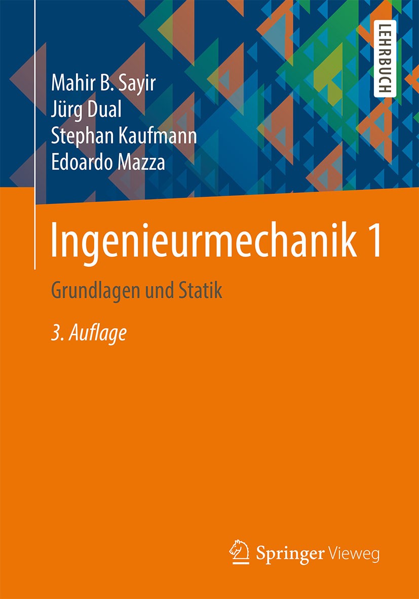 Titlebook: Ingenieurmechanik 1; Grundlagen und Stati Mahir Sayir,Jürg Dual,Edoardo Mazza Textbook 2015Latest edition Springer Fachmedien Wiesbaden 201 Titlebook: Ingenieurmechanik 1; Grundlagen und Stati Mahir Sayir,Jürg Dual,Edoardo Mazza Textbook 2015Latest edition Springer Fachmedien Wiesbaden 201