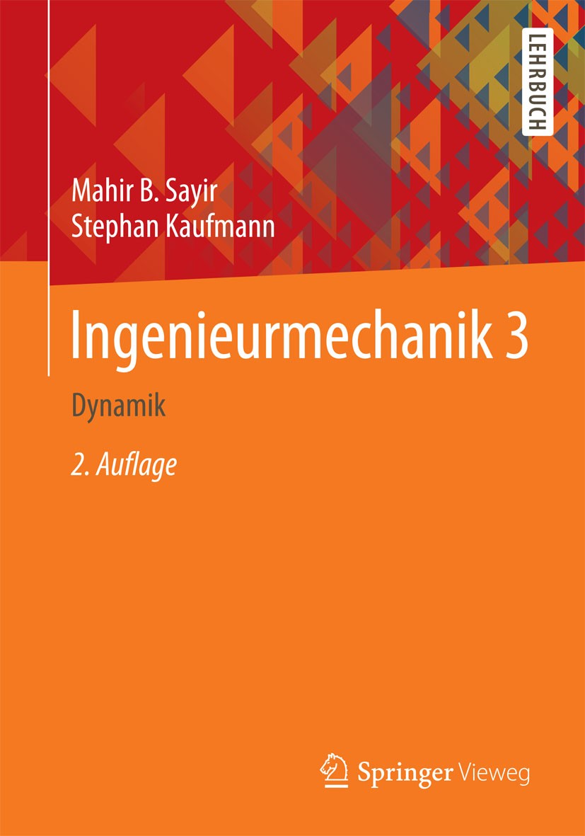 Titlebook: Ingenieurmechanik 3; Dynamik Mahir B. Sayir,Stephan Kaufmann Textbook 2015Latest edition Springer Fachmedien Wiesbaden 2015 Dynamik.Energie Titlebook: Ingenieurmechanik 3; Dynamik Mahir B. Sayir,Stephan Kaufmann Textbook 2015Latest edition Springer Fachmedien Wiesbaden 2015 Dynamik.Energie