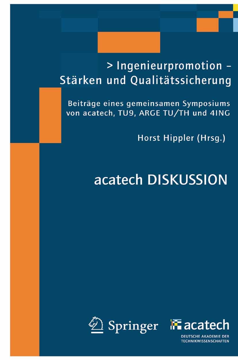 Titlebook: Ingenieurpromotion - Stärken und Qualitätssicherung; Beiträge eines gemei Horst Hippler Conference proceedings 2011 Springer-Verlag GmbH Be Titlebook: Ingenieurpromotion - Stärken und Qualitätssicherung; Beiträge eines gemei Horst Hippler Conference proceedings 2011 Springer-Verlag GmbH Be