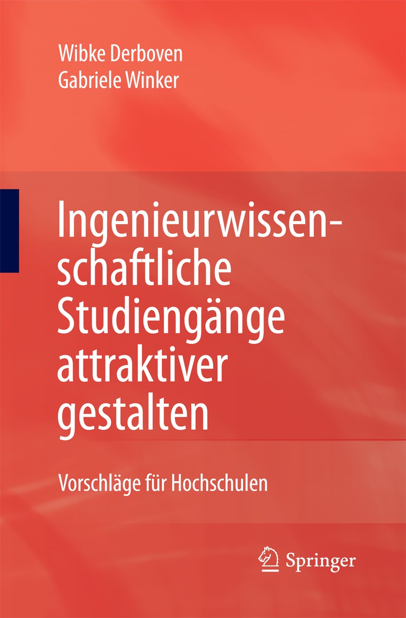 Titlebook: Ingenieurwissenschaftliche Studiengänge attraktiver gestalten; Vorschläge für Hochs Wibke Derboven,Gabriele Winker Book 2010 Springer-Verla Titlebook: Ingenieurwissenschaftliche Studiengänge attraktiver gestalten; Vorschläge für Hochs Wibke Derboven,Gabriele Winker Book 2010 Springer-Verla