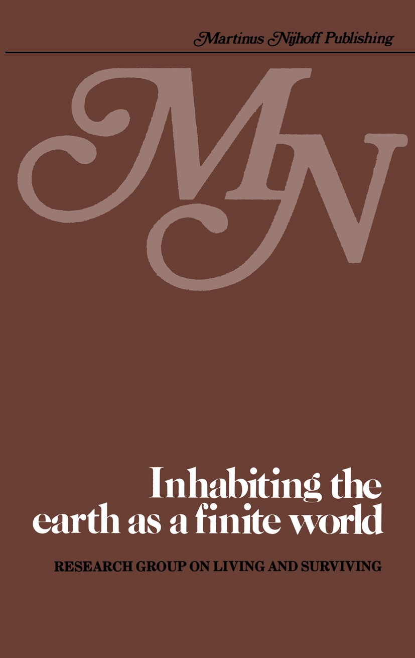 Titlebook: Inhabiting the earth as a finite world; An examination of th Research group on living and surviving Book 1979 Martinus Nijhoff Publishing ( Titlebook: Inhabiting the earth as a finite world; An examination of th Research group on living and surviving Book 1979 Martinus Nijhoff Publishing (