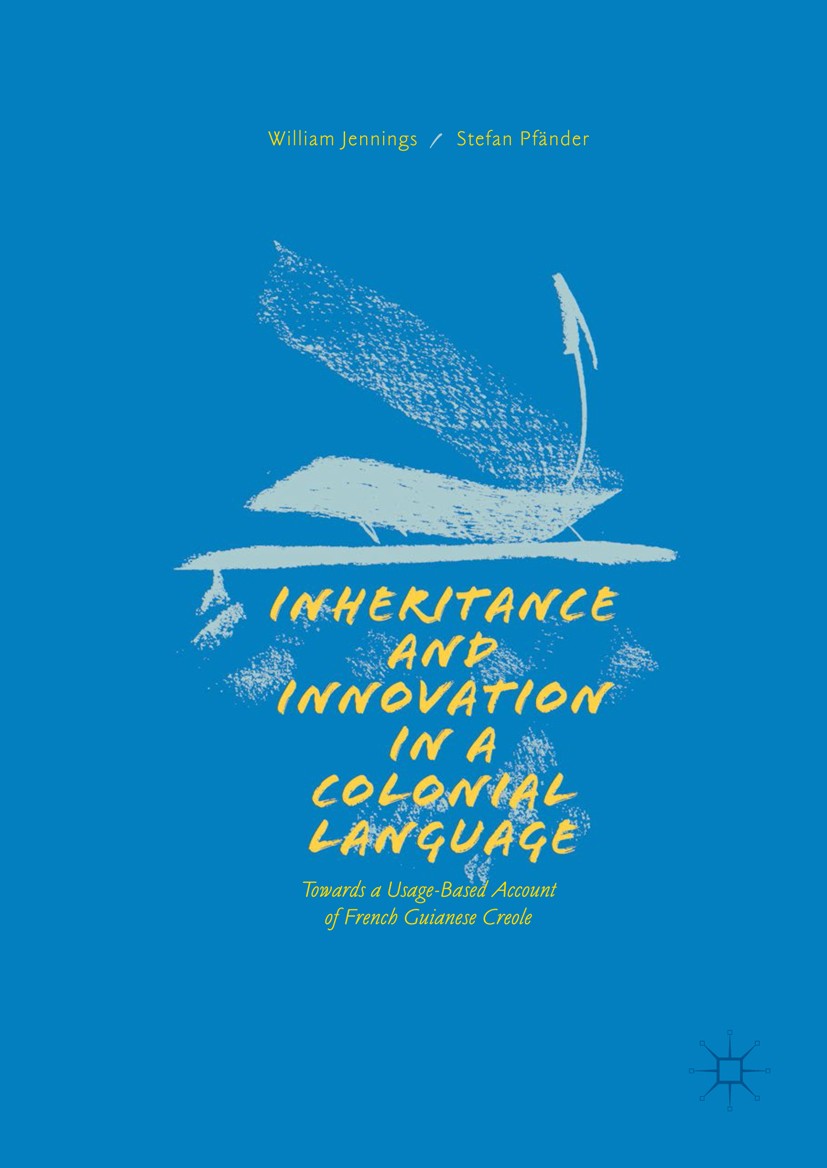 Titlebook: Inheritance and Innovation in a Colonial Language; Towards a Usage-Base William Jennings,Stefan Pfänder Book 2018 The Editor(s) (if applica Titlebook: Inheritance and Innovation in a Colonial Language; Towards a Usage-Base William Jennings,Stefan Pfänder Book 2018 The Editor(s) (if applica