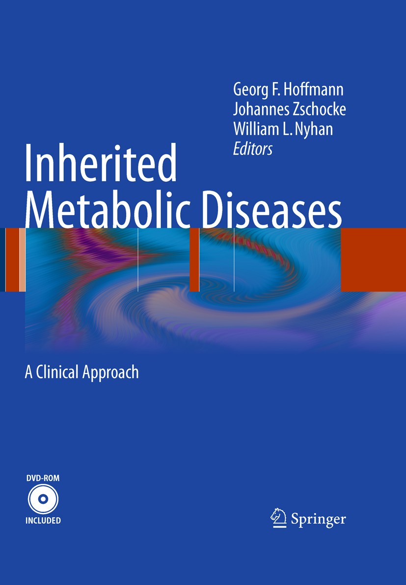 Titlebook: Inherited Metabolic Diseases; A Clinical Approach Georg F. Hoffmann,Johannes Zschocke (Professor of Book 20101st edition The Editor(s) (if Titlebook: Inherited Metabolic Diseases; A Clinical Approach Georg F. Hoffmann,Johannes Zschocke (Professor of Book 20101st edition The Editor(s) (if