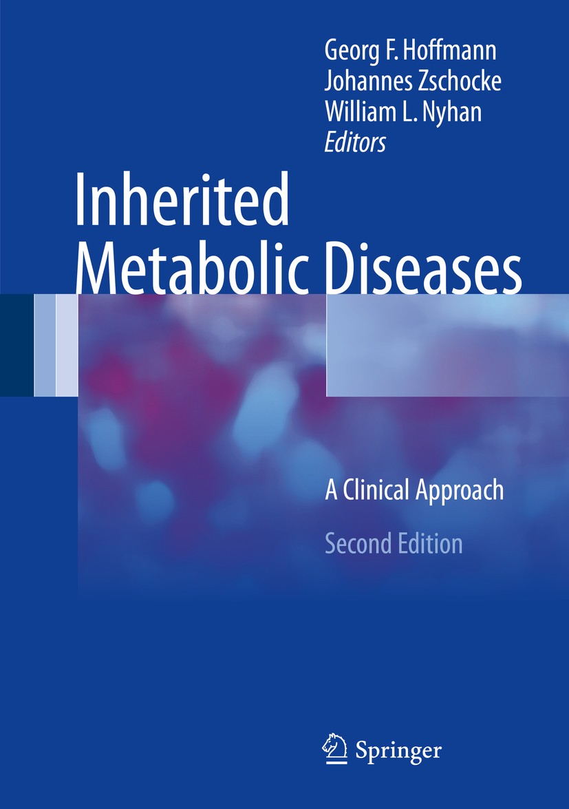 Titlebook: Inherited Metabolic Diseases; A Clinical Approach Georg F. Hoffmann,Johannes Zschocke,William L. Nyh Book 2017Latest edition Springer-Verla Titlebook: Inherited Metabolic Diseases; A Clinical Approach Georg F. Hoffmann,Johannes Zschocke,William L. Nyh Book 2017Latest edition Springer-Verla