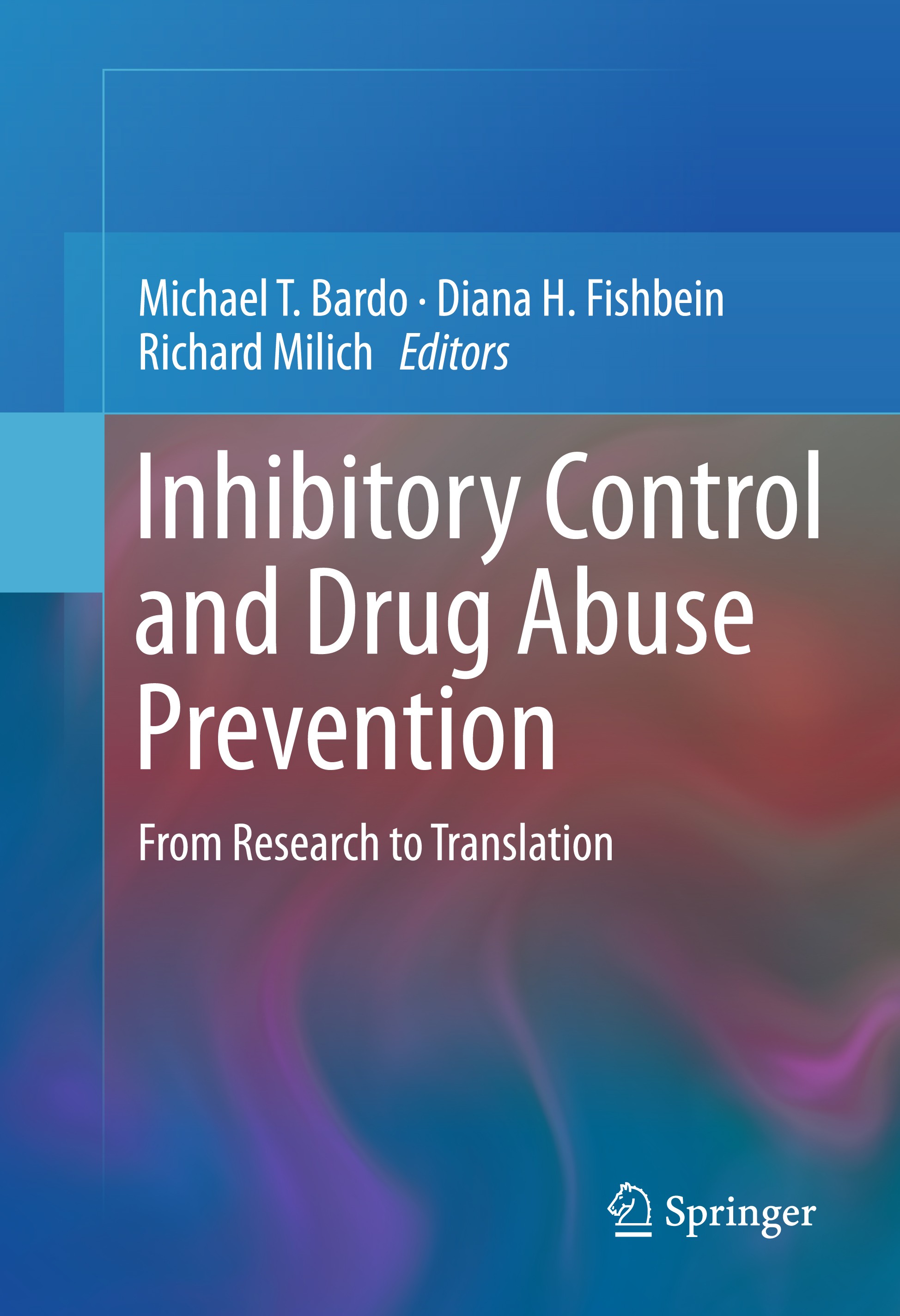Titlebook: Inhibitory Control and Drug Abuse Prevention; From Research to Tra Michael T. Bardo,Diana H. Fishbein,Richard Milich Book 2011 Springer Sci Titlebook: Inhibitory Control and Drug Abuse Prevention; From Research to Tra Michael T. Bardo,Diana H. Fishbein,Richard Milich Book 2011 Springer Sci