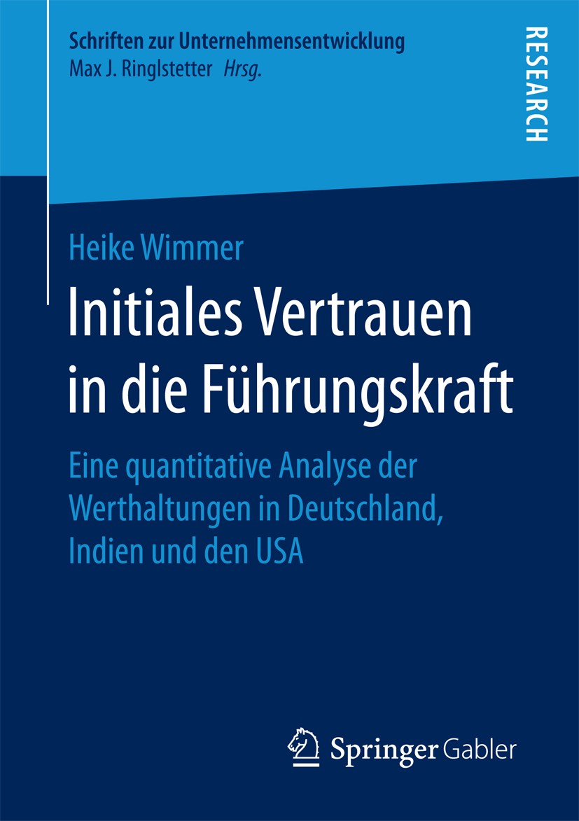 Titlebook: Initiales Vertrauen in die Führungskraft; Eine quantitative An Heike Wimmer Book 2016 Springer Fachmedien Wiesbaden 2016 Führungsstil.Vorge Titlebook: Initiales Vertrauen in die Führungskraft; Eine quantitative An Heike Wimmer Book 2016 Springer Fachmedien Wiesbaden 2016 Führungsstil.Vorge