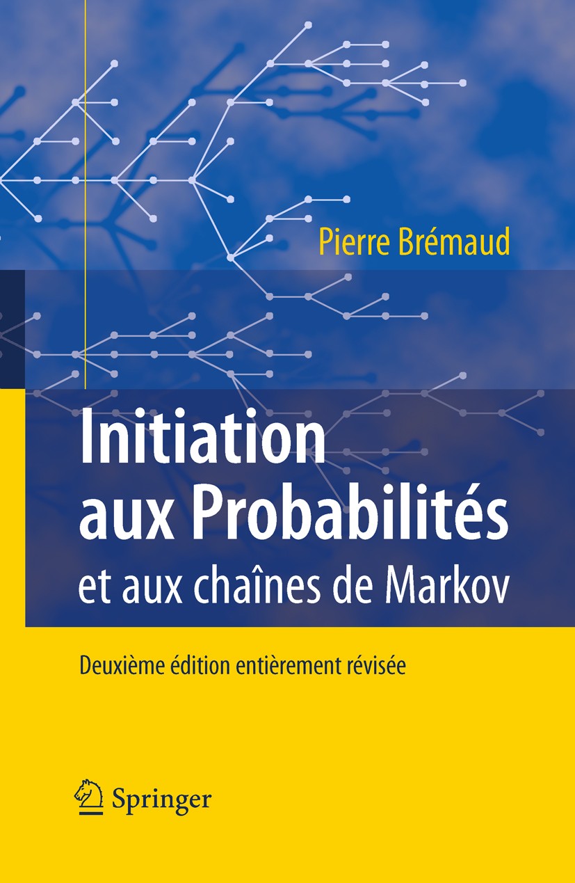Titlebook: Initiation aux Probabilités; et aux chaînes de Ma Pierre Brémaud Textbook 2009Latest edition Springer-Verlag Berlin Heidelberg 2009 60-01.M Titlebook: Initiation aux Probabilités; et aux chaînes de Ma Pierre Brémaud Textbook 2009Latest edition Springer-Verlag Berlin Heidelberg 2009 60-01.M