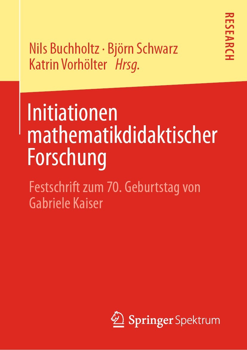 Titlebook: Initiationen mathematikdidaktischer Forschung; Festschrift zum 70. Nils Buchholtz,Björn Schwarz,Katrin Vorhölter Book 2022 Der/die Herausg Titlebook: Initiationen mathematikdidaktischer Forschung; Festschrift zum 70. Nils Buchholtz,Björn Schwarz,Katrin Vorhölter Book 2022 Der/die Herausg