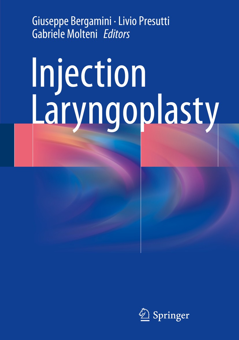 Titlebook: Injection Laryngoplasty; Giuseppe Bergamini,Livio Presutti,Gabriele Molteni Book 2015 Springer International Publishing Switzerland 2015 D Titlebook: Injection Laryngoplasty; Giuseppe Bergamini,Livio Presutti,Gabriele Molteni Book 2015 Springer International Publishing Switzerland 2015 D