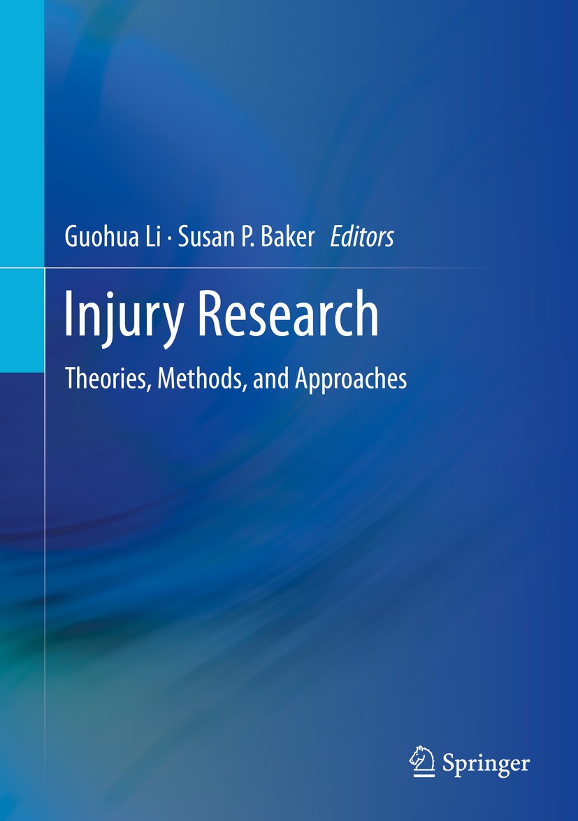 Titlebook: Injury Research; Theories, Methods, a Guohua Li,Susan P. Baker Textbook 2012 Springer Science+Business Media, LLC 2012 Accident.adverse eff Titlebook: Injury Research; Theories, Methods, a Guohua Li,Susan P. Baker Textbook 2012 Springer Science+Business Media, LLC 2012 Accident.adverse eff
