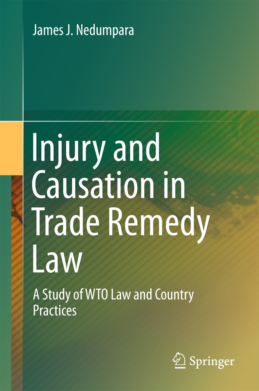 Titlebook: Injury and Causation in Trade Remedy Law; A Study of WTO Law a James J. Nedumpara Book 2016 Springer Science+Business Media Singapore 2016 Titlebook: Injury and Causation in Trade Remedy Law; A Study of WTO Law a James J. Nedumpara Book 2016 Springer Science+Business Media Singapore 2016