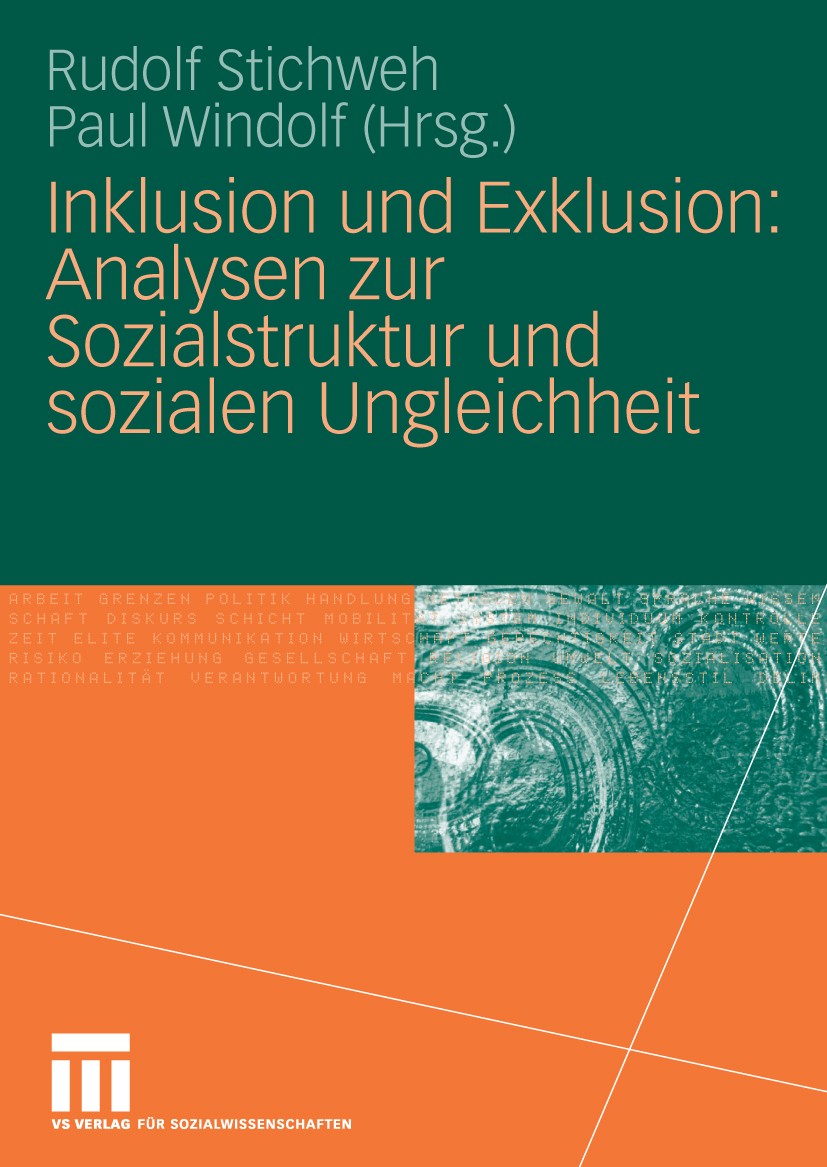 Titlebook: Inklusion und Exklusion: Analysen zur Sozialstruktur und sozialen Ungleichheit; Rudolf Stichweh,Paul Windolf Book 2009 VS Verlag für Sozia Titlebook: Inklusion und Exklusion: Analysen zur Sozialstruktur und sozialen Ungleichheit; Rudolf Stichweh,Paul Windolf Book 2009 VS Verlag für Sozia
