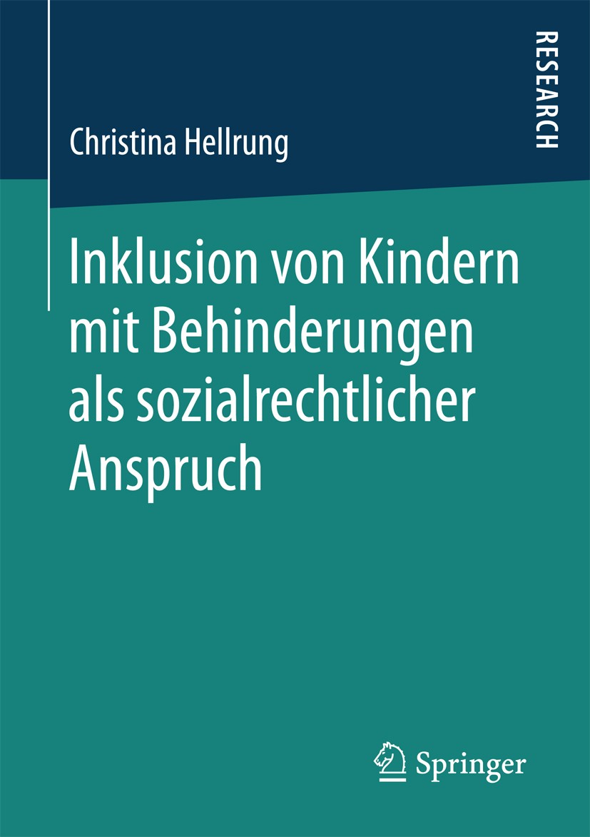 Titlebook: Inklusion von Kindern mit Behinderungen als sozialrechtlicher Anspruch; Christina Hellrung Book 2017 Springer Fachmedien Wiesbaden GmbH 20 Titlebook: Inklusion von Kindern mit Behinderungen als sozialrechtlicher Anspruch; Christina Hellrung Book 2017 Springer Fachmedien Wiesbaden GmbH 20