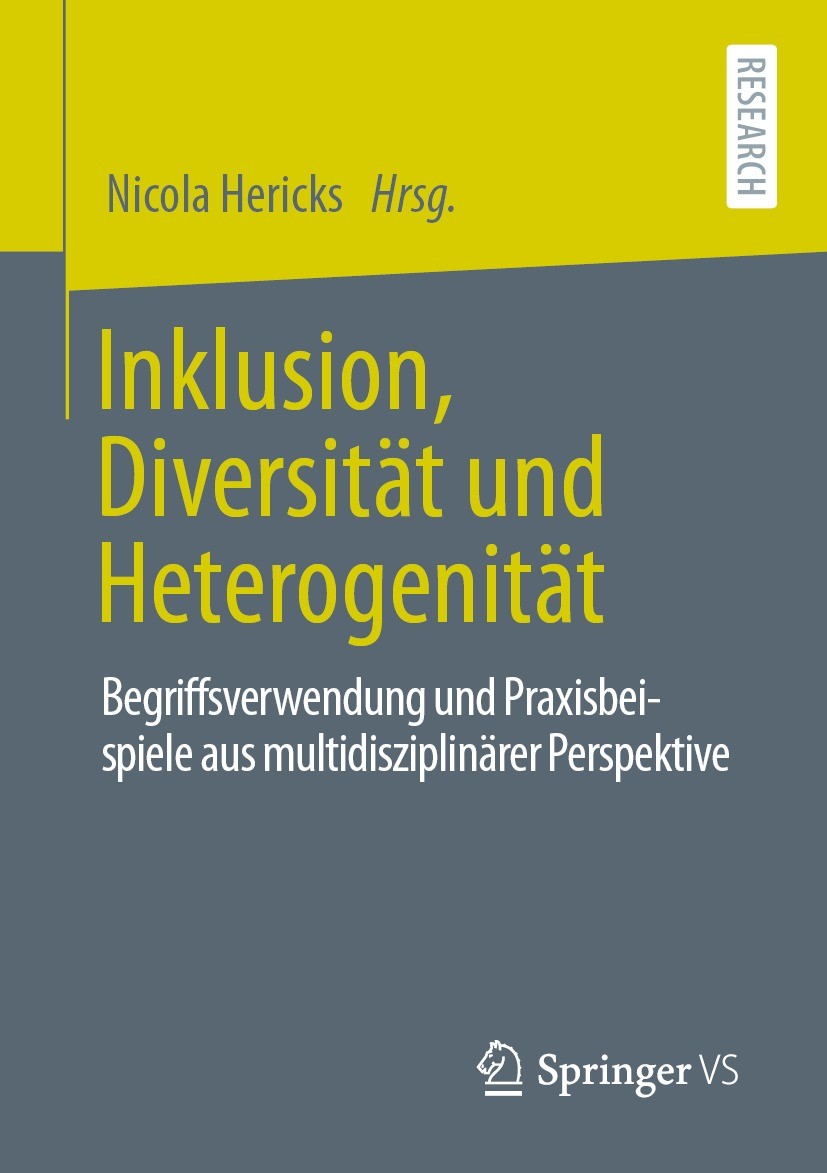 Titlebook: Inklusion, Diversität und Heterogenität; Begriffsverwendung u Nicola Hericks Book 2021 Springer Fachmedien Wiesbaden GmbH, ein Teil von Spr Titlebook: Inklusion, Diversität und Heterogenität; Begriffsverwendung u Nicola Hericks Book 2021 Springer Fachmedien Wiesbaden GmbH, ein Teil von Spr