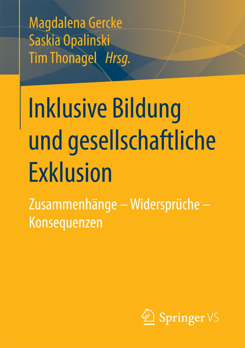 Titlebook: Inklusive Bildung und gesellschaftliche Exklusion; Zusammenhänge – Wide Magdalena Gercke,Saskia Opalinski,Tim Thonagel Book 2017 Springer F Titlebook: Inklusive Bildung und gesellschaftliche Exklusion; Zusammenhänge – Wide Magdalena Gercke,Saskia Opalinski,Tim Thonagel Book 2017 Springer F