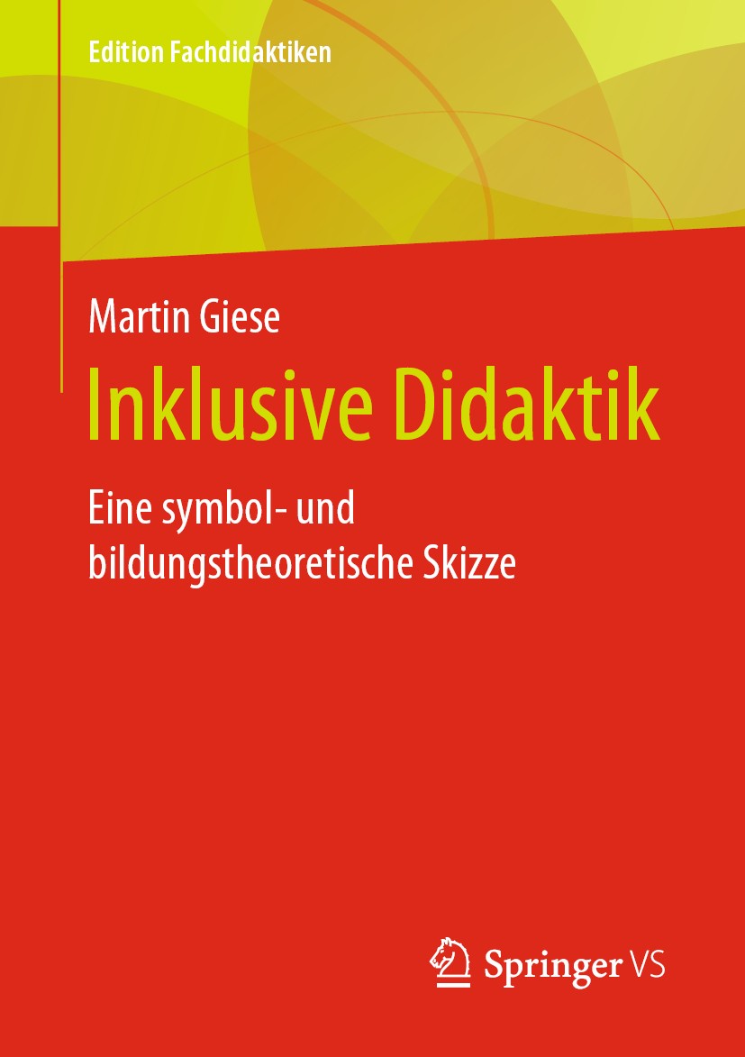 Titlebook: Inklusive Didaktik; Eine symbol- und bil Martin‘Giese Book 2019 Springer Fachmedien Wiesbaden GmbH, ein Teil von Springer Nature 2019 Erzie Titlebook: Inklusive Didaktik; Eine symbol- und bil Martin‘Giese Book 2019 Springer Fachmedien Wiesbaden GmbH, ein Teil von Springer Nature 2019 Erzie