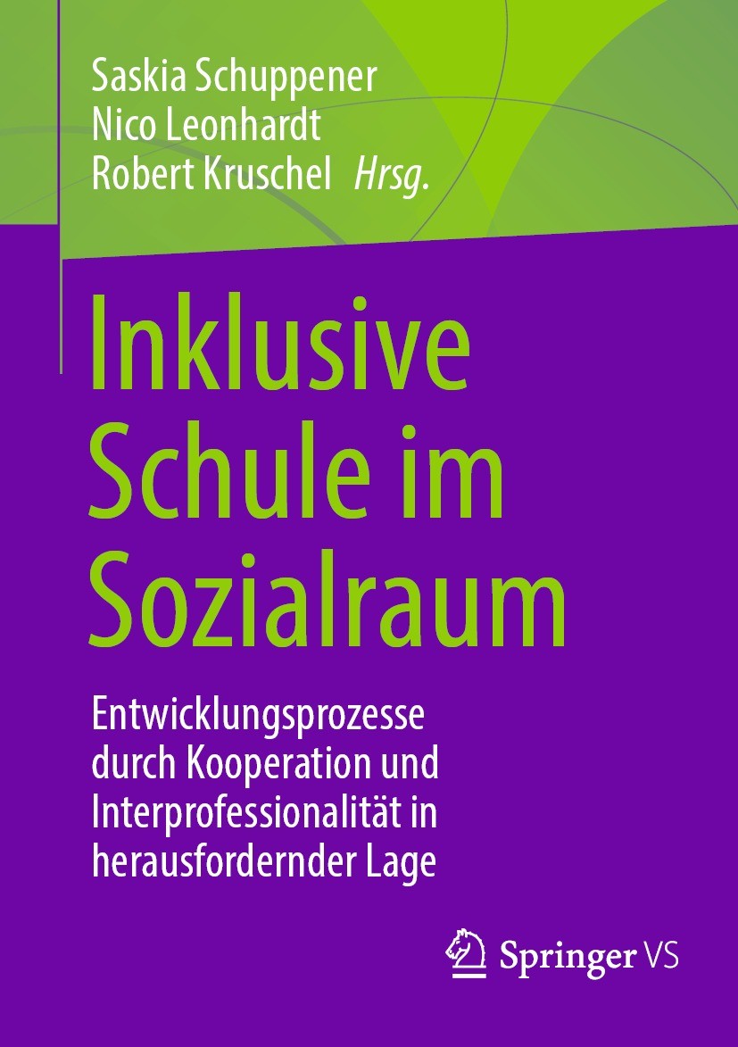 Titlebook: Inklusive Schule im Sozialraum; Entwicklungsprozesse Saskia Schuppener,Nico Leonhardt,Robert Kruschel Book 2023 Der/die Herausgeber bzw. de Titlebook: Inklusive Schule im Sozialraum; Entwicklungsprozesse Saskia Schuppener,Nico Leonhardt,Robert Kruschel Book 2023 Der/die Herausgeber bzw. de