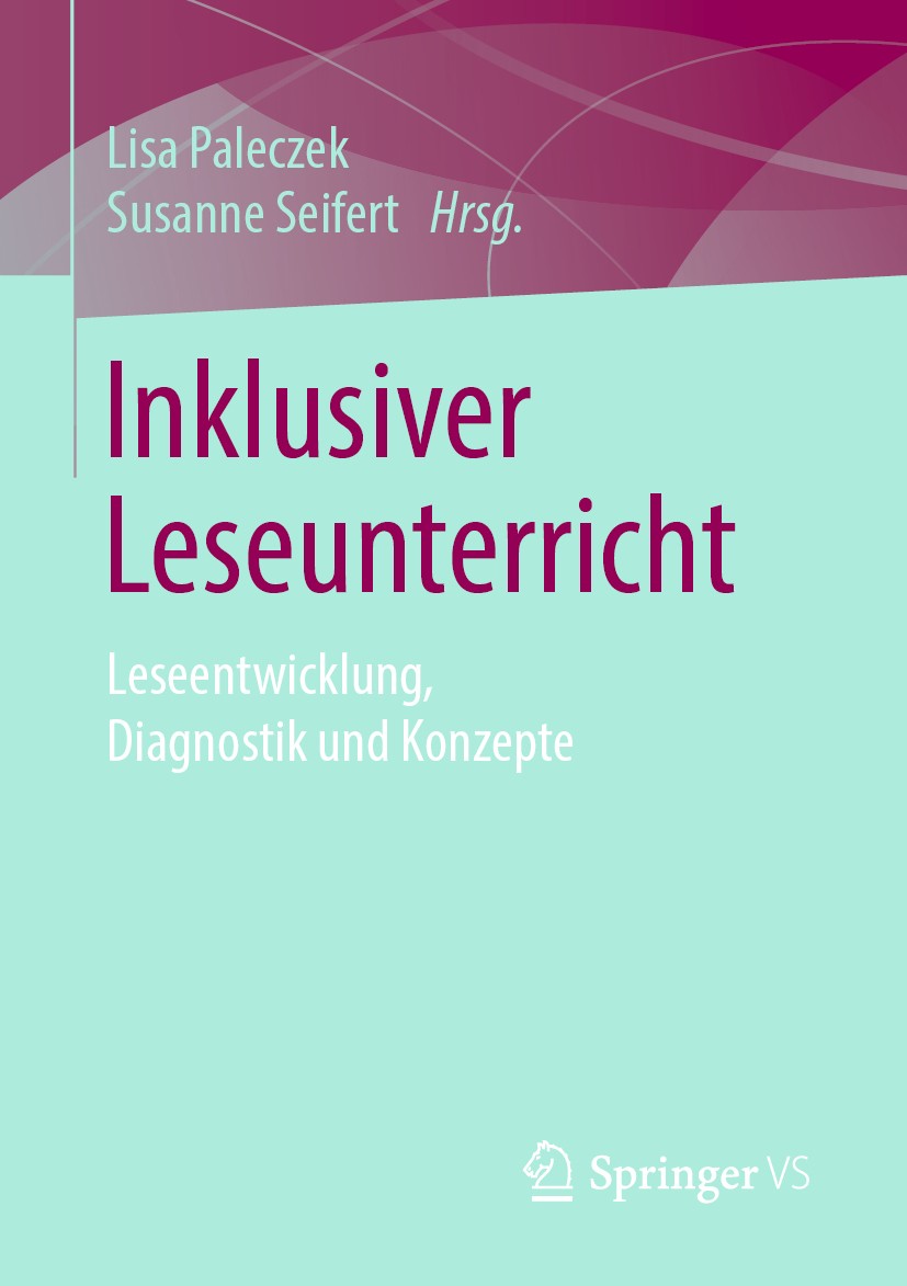 Titlebook: Inklusiver Leseunterricht; Leseentwicklung, Dia Lisa Paleczek,Susanne Seifert Book 2020 Springer Fachmedien Wiesbaden GmbH, ein Teil von Sp Titlebook: Inklusiver Leseunterricht; Leseentwicklung, Dia Lisa Paleczek,Susanne Seifert Book 2020 Springer Fachmedien Wiesbaden GmbH, ein Teil von Sp