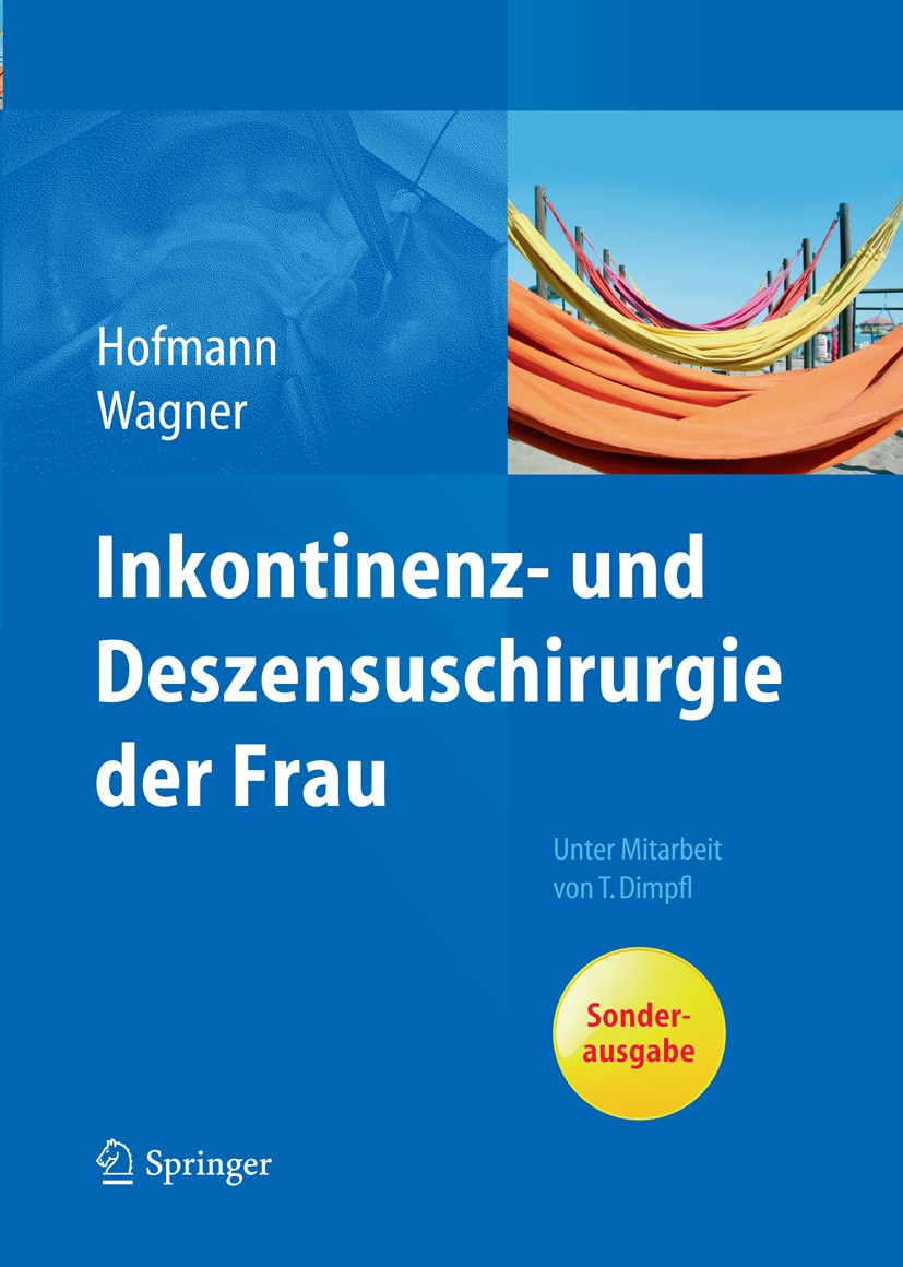Titlebook: Inkontinenz- und Deszensuschirurgie der Frau; Rainer Hofmann,Uwe Wagner Book 20091st edition Springer-Verlag Berlin Heidelberg 2009 Becken Titlebook: Inkontinenz- und Deszensuschirurgie der Frau; Rainer Hofmann,Uwe Wagner Book 20091st edition Springer-Verlag Berlin Heidelberg 2009 Becken