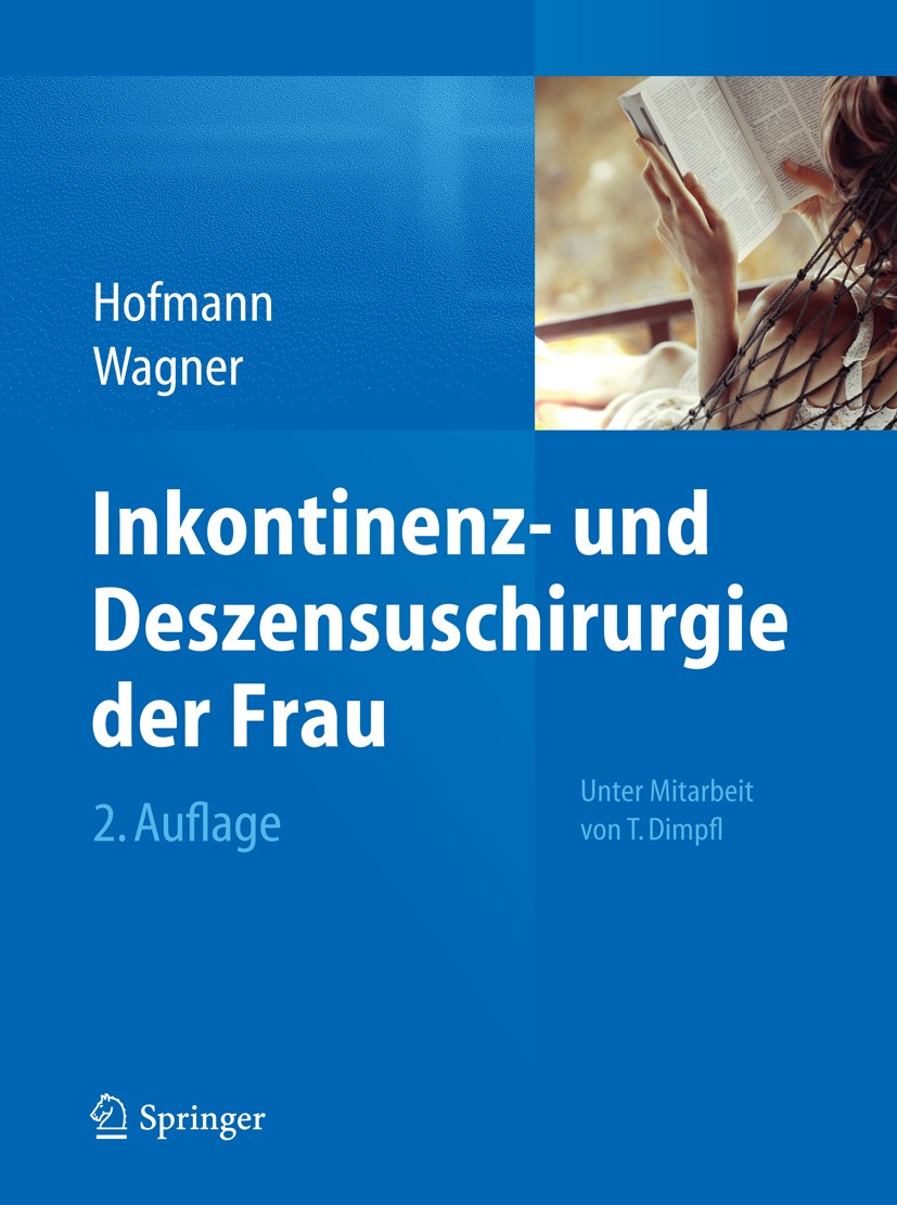 Titlebook: Inkontinenz- und Deszensuschirurgie der Frau; Rainer Hofmann,Uwe Wagner Book 2015Latest edition Springer-Verlag Berlin Heidelberg 2015 Ana Titlebook: Inkontinenz- und Deszensuschirurgie der Frau; Rainer Hofmann,Uwe Wagner Book 2015Latest edition Springer-Verlag Berlin Heidelberg 2015 Ana