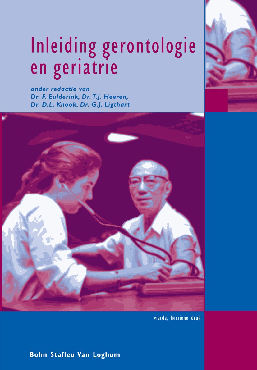 Titlebook: Inleiding gerontologie en geriatrie; F. Eulderink (patholoog, Emeritus hoogleraar RUL), Textbook 2004Latest edition Bohn Stafleu van Loghu Titlebook: Inleiding gerontologie en geriatrie; F. Eulderink (patholoog, Emeritus hoogleraar RUL), Textbook 2004Latest edition Bohn Stafleu van Loghu