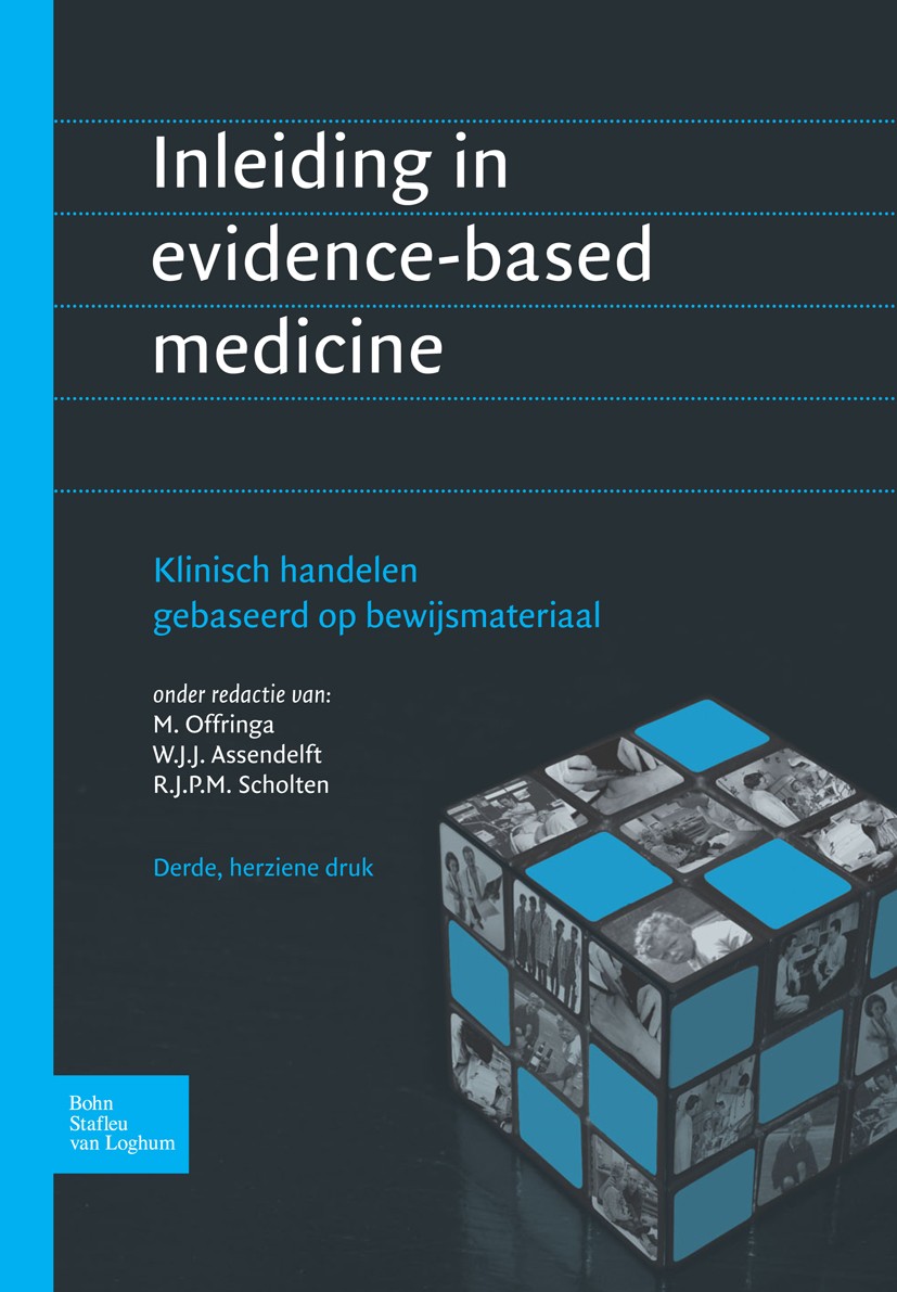 Titlebook: Inleiding in evidence-based medicine; Klinisch handelen ge M. Offringa (Kinderarts-epidemioloog),W.J.J. Assen Book 2008Latest edition Bohn Titlebook: Inleiding in evidence-based medicine; Klinisch handelen ge M. Offringa (Kinderarts-epidemioloog),W.J.J. Assen Book 2008Latest edition Bohn