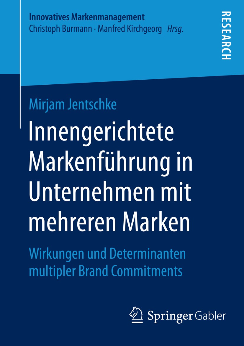 Titlebook: Innengerichtete Markenführung in Unternehmen mit mehreren Marken; Wirkungen und Determ Mirjam Jentschke Book 2016 Springer Fachmedien Wiesb Titlebook: Innengerichtete Markenführung in Unternehmen mit mehreren Marken; Wirkungen und Determ Mirjam Jentschke Book 2016 Springer Fachmedien Wiesb