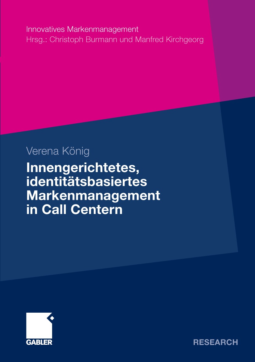 Titlebook: Innengerichtetes, identitätsbasiertes Markenmanagement in Call Centern; Verena König Book 2010 Gabler Verlag | Springer Fachmedien Wiesbad Titlebook: Innengerichtetes, identitätsbasiertes Markenmanagement in Call Centern; Verena König Book 2010 Gabler Verlag | Springer Fachmedien Wiesbad