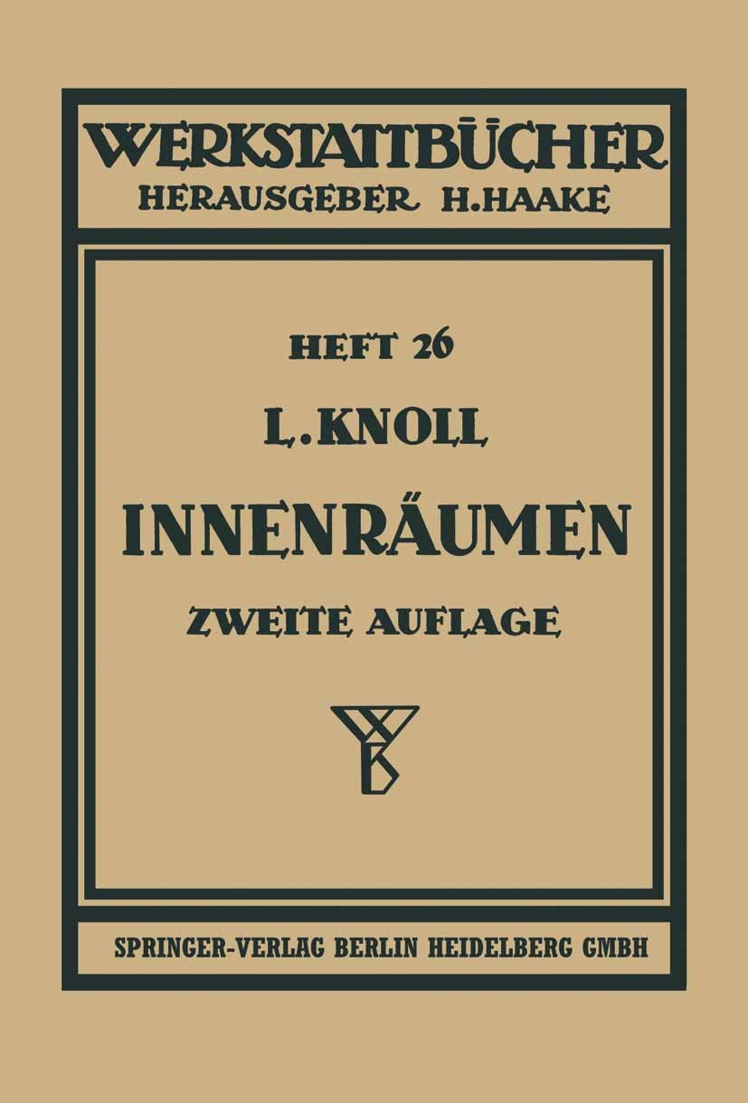 Titlebook: Innenräumen; Anwendung, Konstrukt Leonhard Knoll Book 1942Latest edition Springer-Verlag Berlin Heidelberg 1942 Fehler.Herstellung.Konstruk Titlebook: Innenräumen; Anwendung, Konstrukt Leonhard Knoll Book 1942Latest edition Springer-Verlag Berlin Heidelberg 1942 Fehler.Herstellung.Konstruk