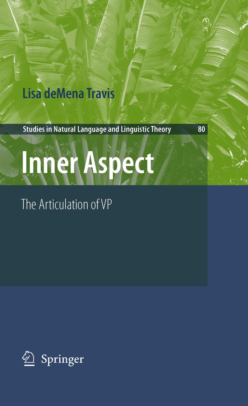 Titlebook: Inner Aspect; The Articulation of Lisa deMena Travis Book 2010 Springer Science+Business Media B.V. 2010 Morpheme.Morphological.Syntax.asp Titlebook: Inner Aspect; The Articulation of Lisa deMena Travis Book 2010 Springer Science+Business Media B.V. 2010 Morpheme.Morphological.Syntax.asp