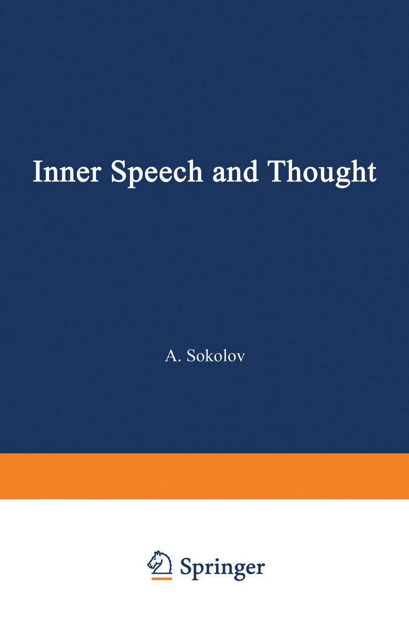 Titlebook: Inner Speech and Thought; A. N. Sokolov Book 1972 Springer Science+Business Media New York 1972 electroencephalography (EEG).neurology.neu Titlebook: Inner Speech and Thought; A. N. Sokolov Book 1972 Springer Science+Business Media New York 1972 electroencephalography (EEG).neurology.neu