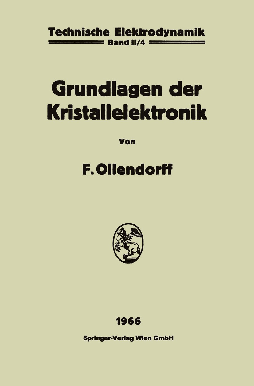 Titlebook: Innere Elektronik; Grundlagen der Krist Franz Ollendorff Book 1966 Springer-Verlag Wien 1966 Elektrodynamik.Elektronen.Elektronenröhre.Elek Titlebook: Innere Elektronik; Grundlagen der Krist Franz Ollendorff Book 1966 Springer-Verlag Wien 1966 Elektrodynamik.Elektronen.Elektronenröhre.Elek