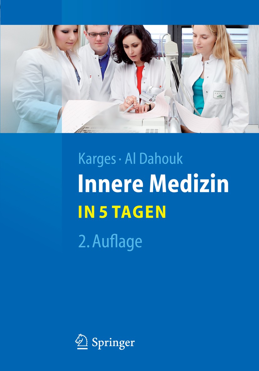 Titlebook: Innere Medizin...in 5 Tagen; W. Karges,S. Al Dahouk Textbook 20112nd edition Springer-Verlag Berlin Heidelberg 2011 Innere Medizin.Prüfung Titlebook: Innere Medizin...in 5 Tagen; W. Karges,S. Al Dahouk Textbook 20112nd edition Springer-Verlag Berlin Heidelberg 2011 Innere Medizin.Prüfung