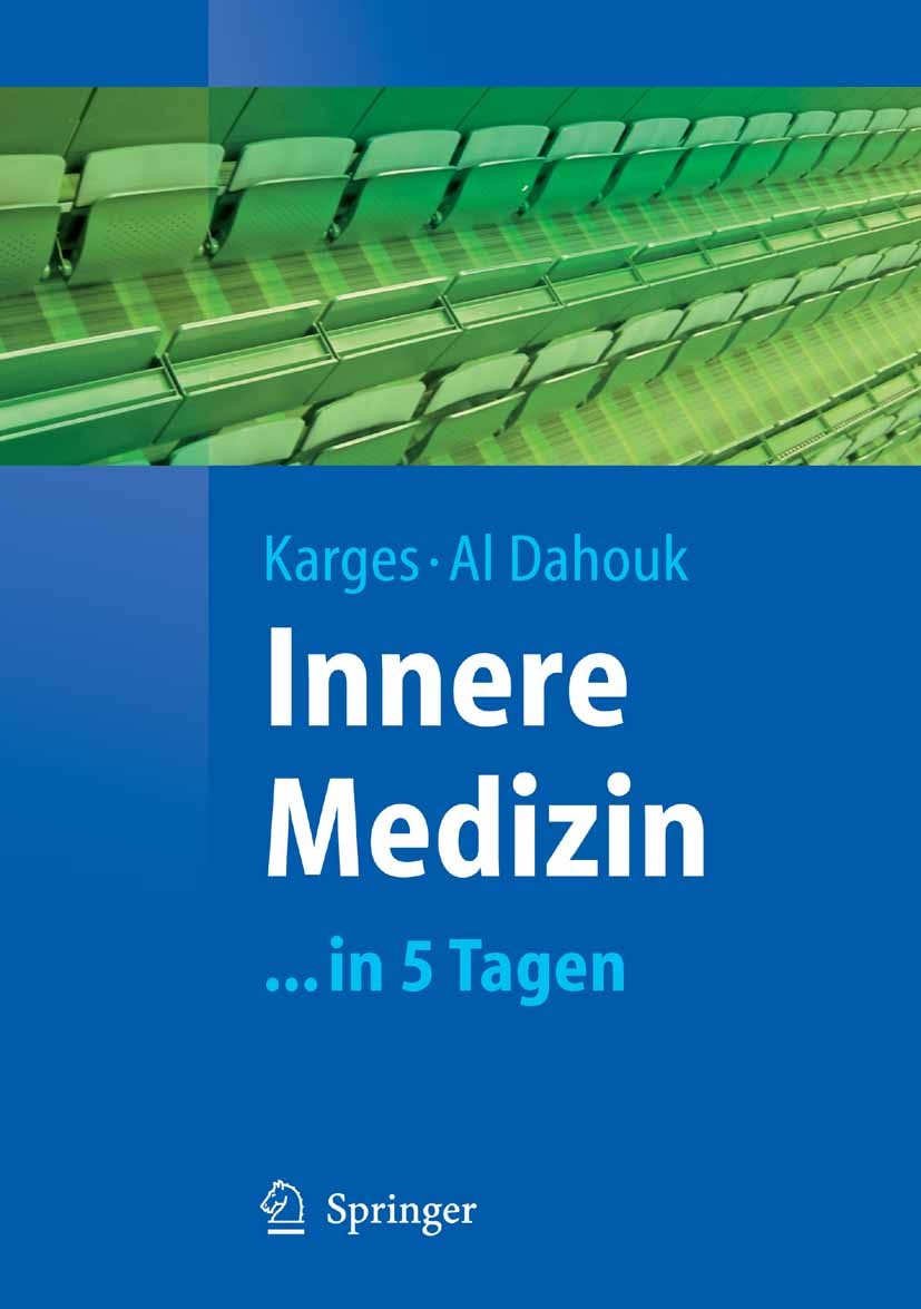 Titlebook: Innere Medizin; ... in 5 Tagen Wolfram Karges,Sascha Al Dahouk Textbook 20091st edition Springer-Verlag Berlin Heidelberg 2009 Angiologie.E Titlebook: Innere Medizin; ... in 5 Tagen Wolfram Karges,Sascha Al Dahouk Textbook 20091st edition Springer-Verlag Berlin Heidelberg 2009 Angiologie.E