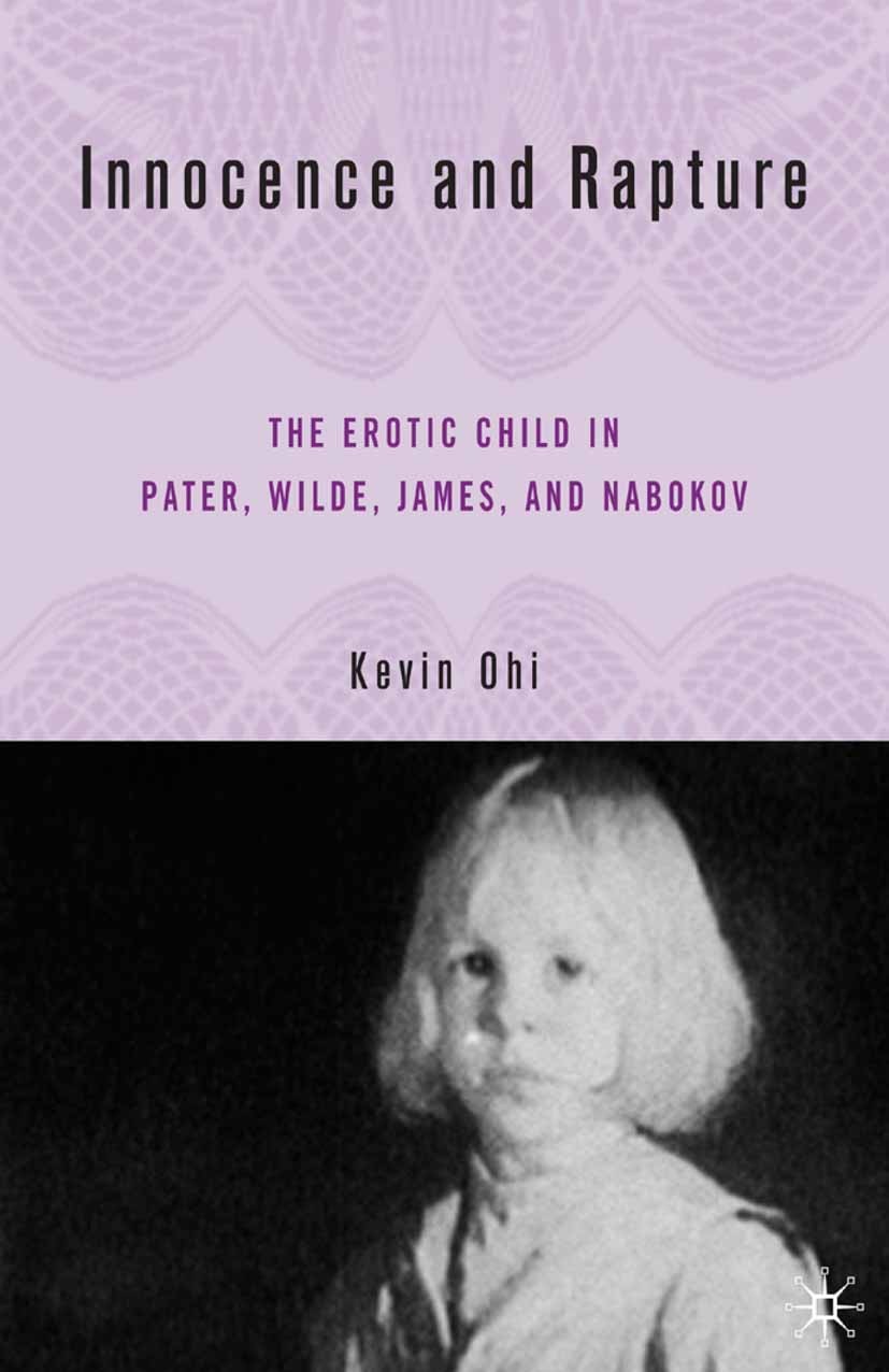 Titlebook: Innocence and Rapture; The Erotic Child in Kevin Ohi Book 2005 Palgrave Macmillan, a division of Nature America Inc. 2005 aesthetics.child Titlebook: Innocence and Rapture; The Erotic Child in Kevin Ohi Book 2005 Palgrave Macmillan, a division of Nature America Inc. 2005 aesthetics.child