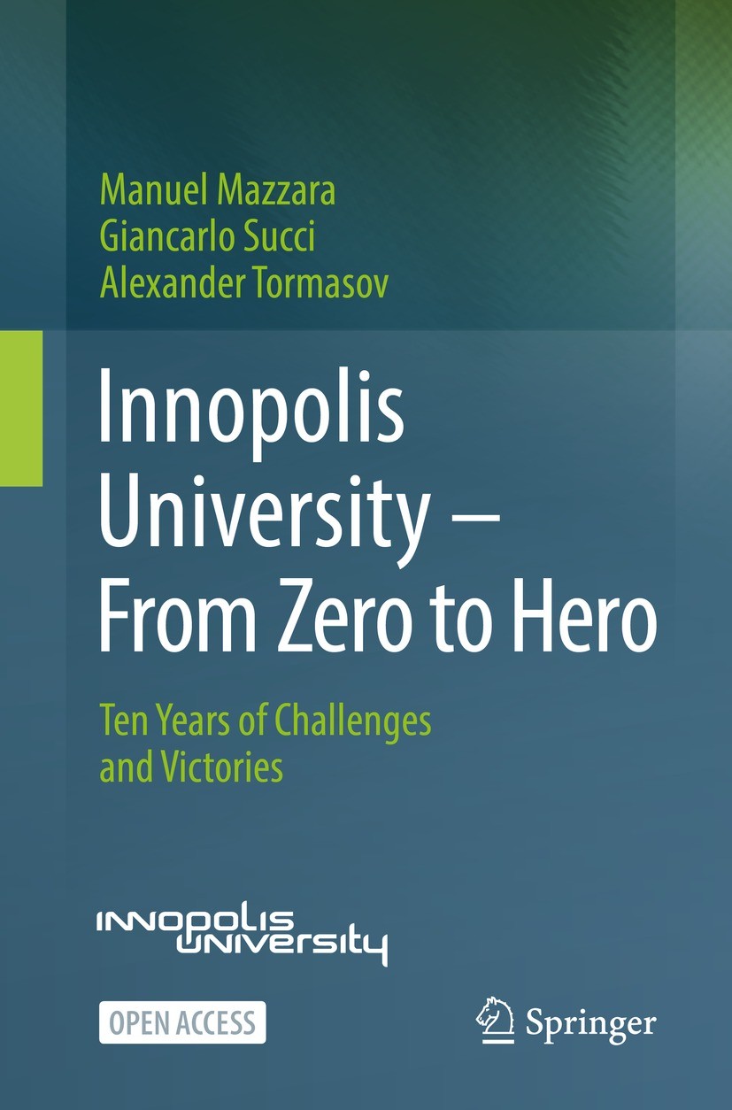 Titlebook: Innopolis University - From Zero to Hero; Ten Years of Challen Manuel Mazzara,Giancarlo Succi,Alexander Tormasov Book‘‘‘‘‘‘‘‘ 2022 The Auth Titlebook: Innopolis University - From Zero to Hero; Ten Years of Challen Manuel Mazzara,Giancarlo Succi,Alexander Tormasov Book‘‘‘‘‘‘‘‘ 2022 The Auth