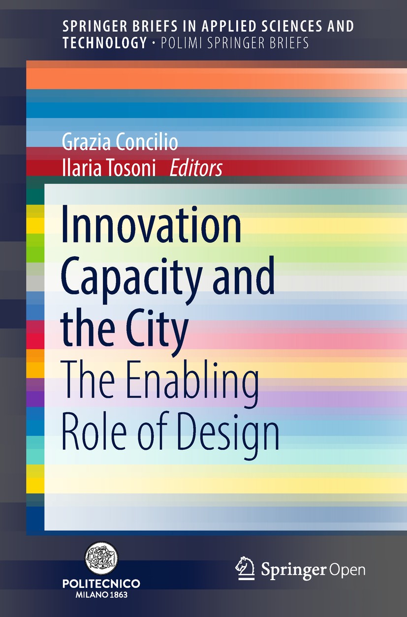 Titlebook: Innovation Capacity and the City; The Enabling Role of Grazia Concilio,Ilaria Tosoni Book‘‘‘‘‘‘‘‘ 2019 The Author(s), under exclusive licen Titlebook: Innovation Capacity and the City; The Enabling Role of Grazia Concilio,Ilaria Tosoni Book‘‘‘‘‘‘‘‘ 2019 The Author(s), under exclusive licen