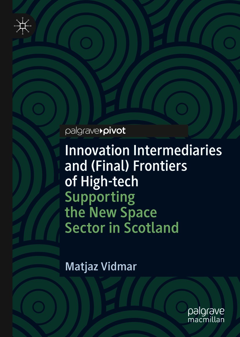 Titlebook: Innovation Intermediaries and (Final) Frontiers of High-tech; Supporting the New S Matjaz Vidmar Book 2020 The Author(s), under exclusive l Titlebook: Innovation Intermediaries and (Final) Frontiers of High-tech; Supporting the New S Matjaz Vidmar Book 2020 The Author(s), under exclusive l
