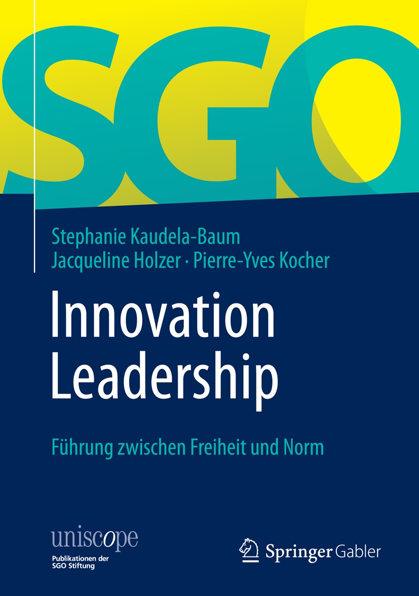 Titlebook: Innovation Leadership; Führung zwischen Fre Stephanie Kaudela-Baum,Jacqueline Holzer,Pierre-Yv Book 20141st edition Springer Fachmedien Wie Titlebook: Innovation Leadership; Führung zwischen Fre Stephanie Kaudela-Baum,Jacqueline Holzer,Pierre-Yv Book 20141st edition Springer Fachmedien Wie