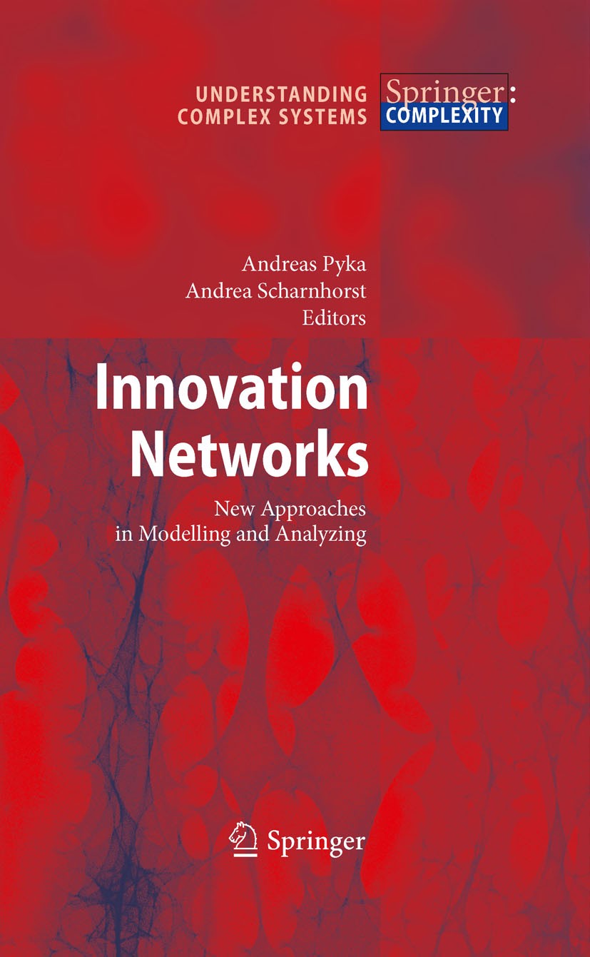 Titlebook: Innovation Networks; New Approaches in Mo Andreas Pyka,Andrea Scharnhorst Book 2009 Springer-Verlag Berlin Heidelberg 2009 Evolution.Innova Titlebook: Innovation Networks; New Approaches in Mo Andreas Pyka,Andrea Scharnhorst Book 2009 Springer-Verlag Berlin Heidelberg 2009 Evolution.Innova