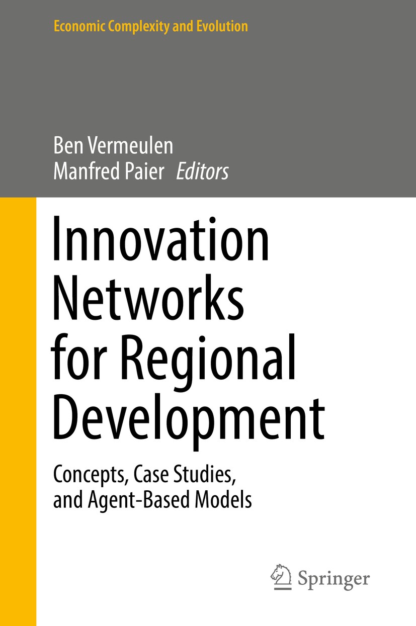 Titlebook: Innovation Networks for Regional Development; Concepts, Case Studi Ben Vermeulen,Manfred Paier Book 2017 Springer International Publishing Titlebook: Innovation Networks for Regional Development; Concepts, Case Studi Ben Vermeulen,Manfred Paier Book 2017 Springer International Publishing