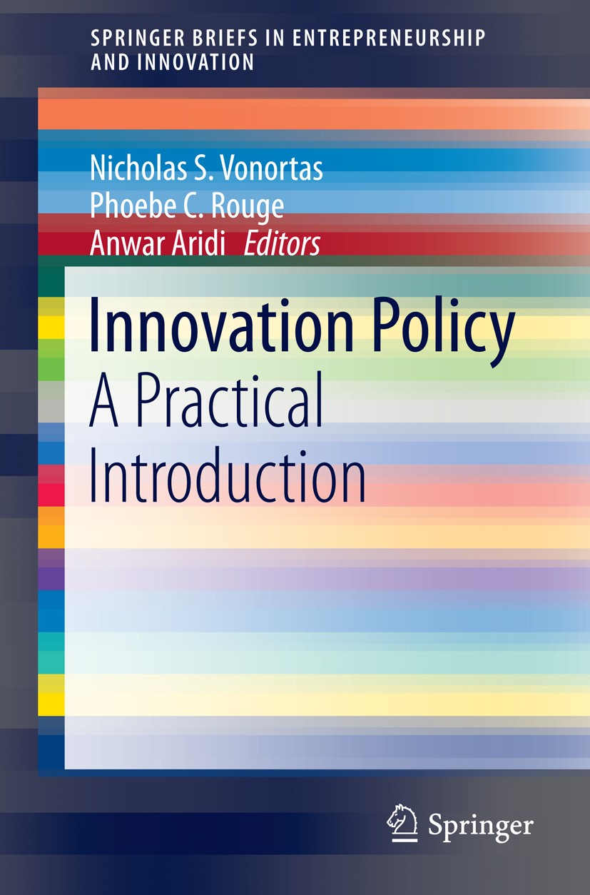 Titlebook: Innovation Policy; A Practical Introduc Nicholas S. Vonortas,Phoebe C. Rouge,Anwar Aridi Book 2015 The Editor(s) 2015 Clusters.Innovation P Titlebook: Innovation Policy; A Practical Introduc Nicholas S. Vonortas,Phoebe C. Rouge,Anwar Aridi Book 2015 The Editor(s) 2015 Clusters.Innovation P