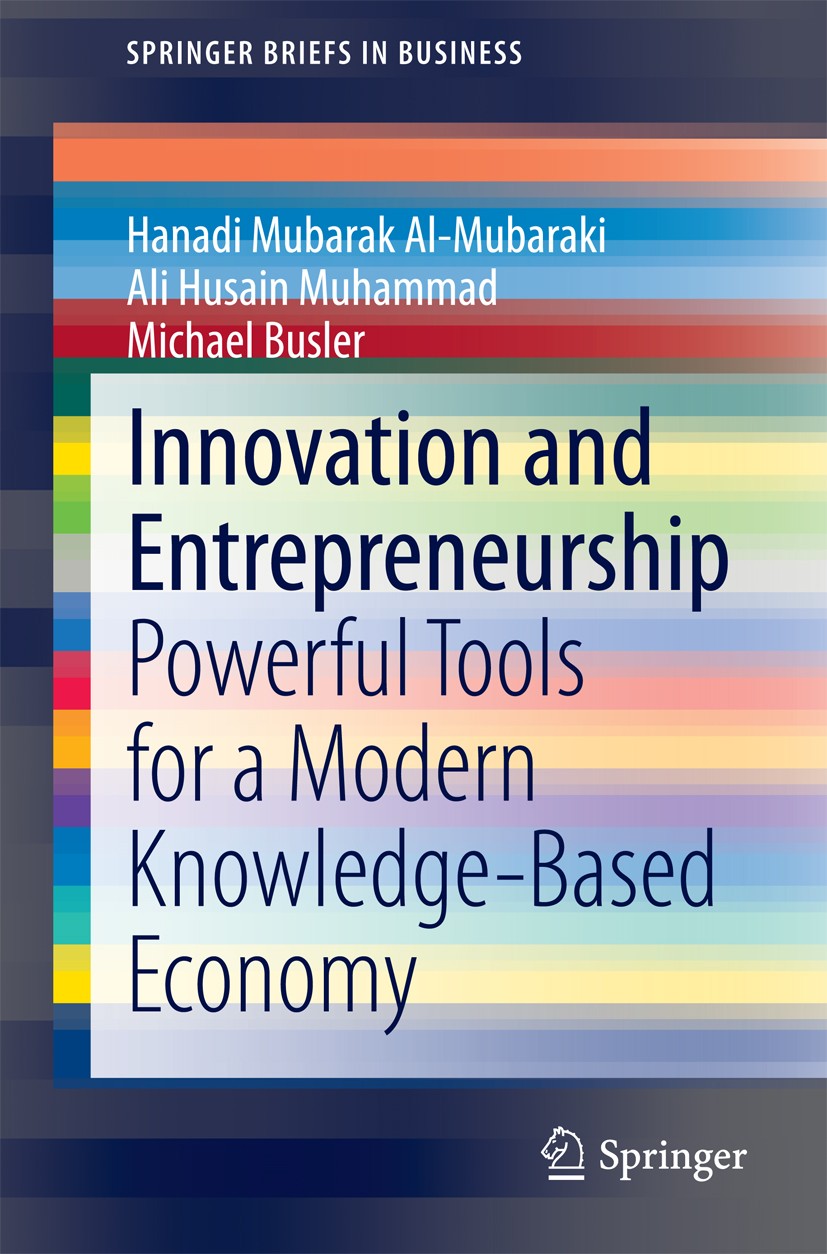 Titlebook: Innovation and Entrepreneurship; Powerful Tools for a Hanadi Mubarak Al-Mubaraki,Ali Husain Muhammad,Mic Book 2015 The Author(s) 2015 Arabi Titlebook: Innovation and Entrepreneurship; Powerful Tools for a Hanadi Mubarak Al-Mubaraki,Ali Husain Muhammad,Mic Book 2015 The Author(s) 2015 Arabi