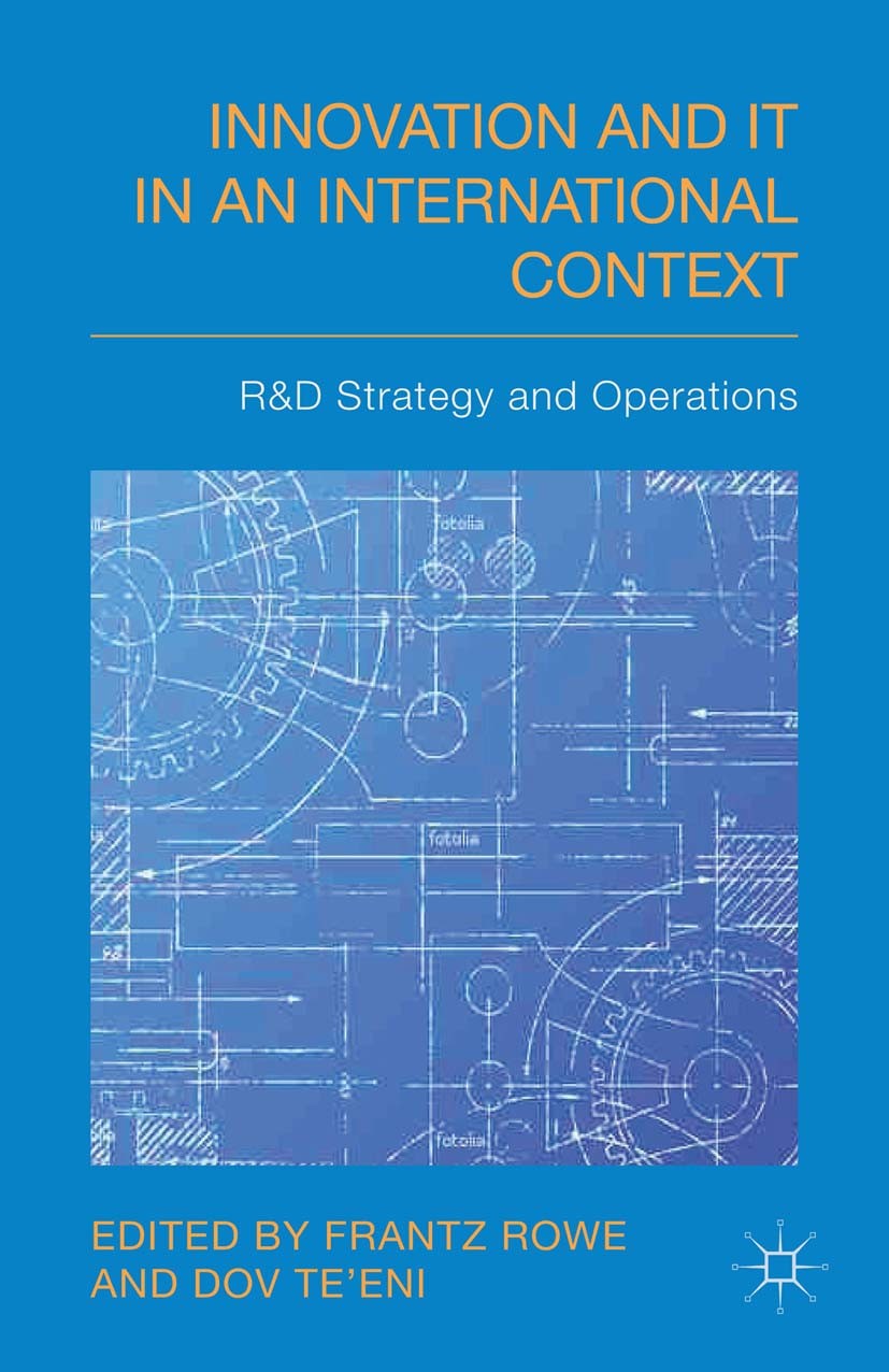 Titlebook: Innovation and IT in an International Context; R&D strategy and ope Frantz Rowe,Dov Te’eni Book 2014 Palgrave Macmillan, a division of Macm Titlebook: Innovation and IT in an International Context; R&D strategy and ope Frantz Rowe,Dov Te’eni Book 2014 Palgrave Macmillan, a division of Macm