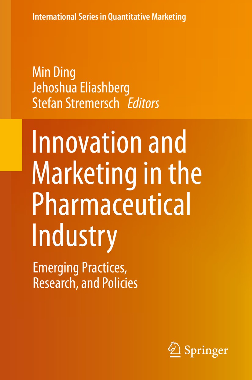 Titlebook: Innovation and Marketing in the Pharmaceutical Industry; Emerging Practices, Min Ding,Jehoshua Eliashberg,Stefan Stremersch Book 2014 Spri Titlebook: Innovation and Marketing in the Pharmaceutical Industry; Emerging Practices, Min Ding,Jehoshua Eliashberg,Stefan Stremersch Book 2014 Spri