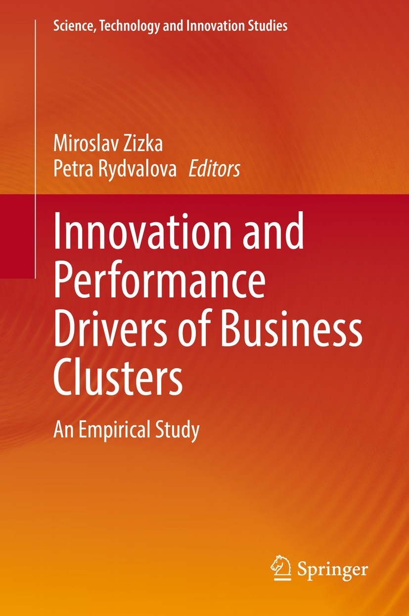 Titlebook: Innovation and Performance Drivers of Business Clusters; An Empirical Study Miroslav Zizka,Petra Rydvalova Book 2021 The Editor(s) (if appl Titlebook: Innovation and Performance Drivers of Business Clusters; An Empirical Study Miroslav Zizka,Petra Rydvalova Book 2021 The Editor(s) (if appl